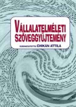 Chikn Attila (szerk.) - Vllalatelmleti szveggyjtemny