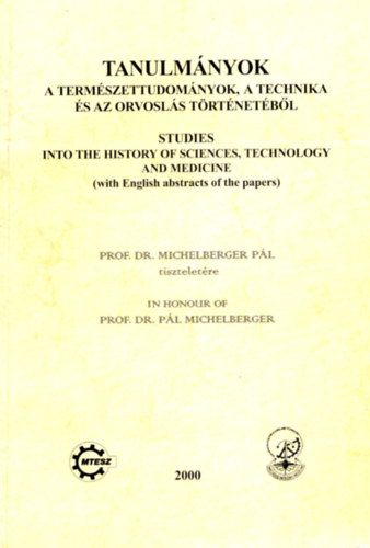 Dr. Vmos va - Dr. Vmosn dr. Vigyz Lilly (szerk.) - Tanulmnyok a termszettudomnyok, a technika s az orvosls trtnetbl (2000)