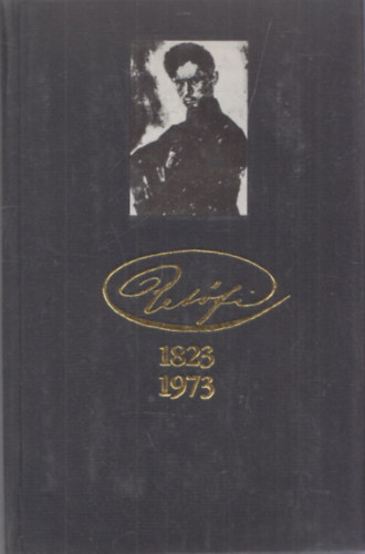 Pet�fi 1823 1973 - Tribute to S�ndor Pet�fi on the 150th Anniversary of his Birth (t�bbnyelv�)