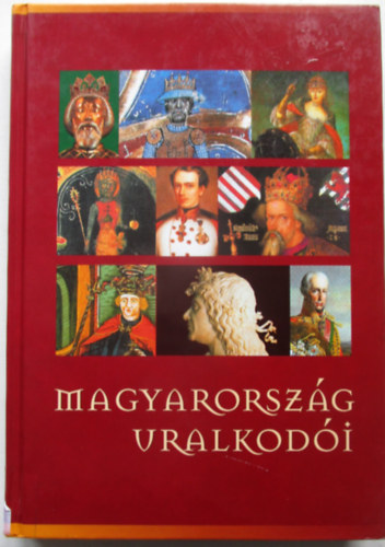 Szv�k Gyula (sor.szerk.) - Magyarorsz�g uralkod�i