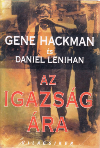 Gene Hackman-Daniel Lenihan - Az igazság ára (Világsikerek)