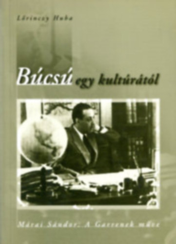 L�rinczy Huba - B�cs� egy kult�r�t�l - M�rai S�ndor: A Garrenek m�ve