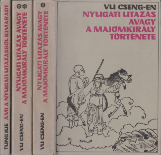 Tung Jüe, Vu Cseng-En - Nyugati utazás avagy a majomkirály története I-II. + Ami a nyugati utazásból kimaradt