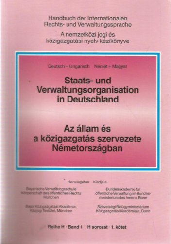 Staats- und Verwaltungsorganisation in Deutschland - Az �llam �s a k�zigazgat�s szervezete N�metorsz�gban (H sorozat, 1. k�tet)