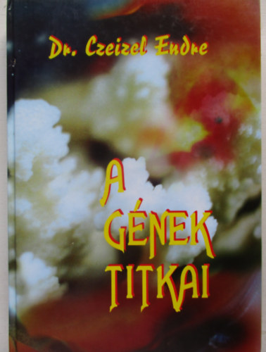 Dr. Czeizel Endre - A gnek titkai