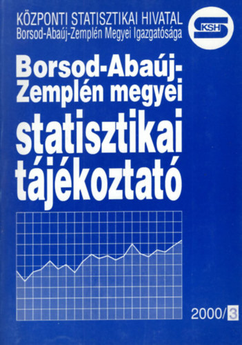 Fejes L�szl�, Gruber Hedvig, Dr. Kapros Tiborn� - Borsod-Aba�j-Zempl�n megyei statisztikai t�j�koztat� 2000/3.