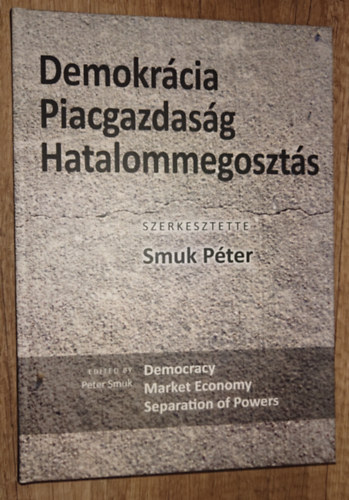 Smuk P�ter (szerk.) - Demokr�cia - Piacgazdas�g - Hatalommegoszt�s