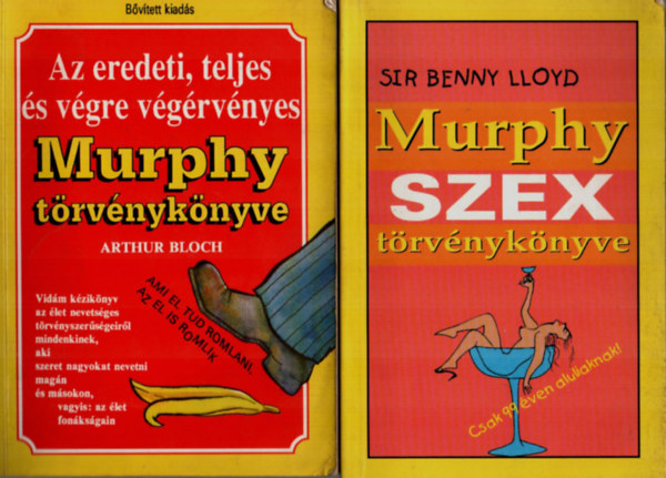 Benny Sir Lloyd, Arthur Bloch - 2 db Murphy trvnyknyve egytt: Murphy szex trvnyknyve, Az eredeti, teljes s vgre vgrvnyes Murphy trvnyknyve.