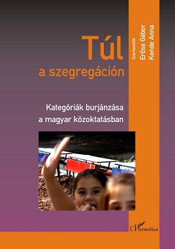 Kende Anna (szerk.); Erss Gbor - Tl a szegregcin - Kategrik burjnzsa a magyar kzoktatsban
