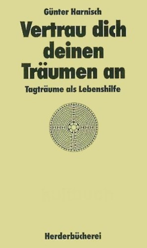 Gnter Harnisch - Vertrau dich deinen Trumen an tagtrume als lebenshilfe (Herderbcherei Band 1311)