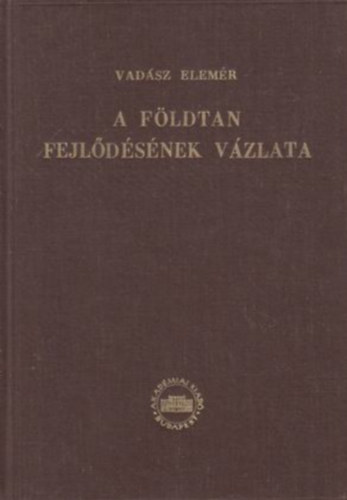 Vad�sz Elem�r - A f�ldtan fejl�d�s�nek v�zlata