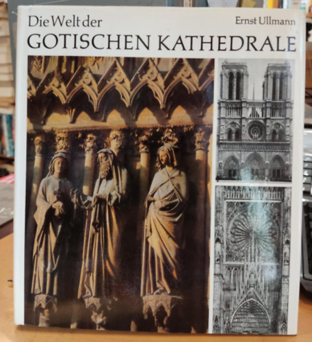 Ernst Ullmann, Werner Neumeister - Die Welt der Gotischen Kathedrale