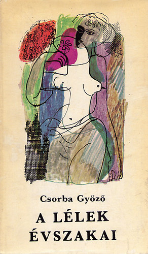 Csorba Győző - A lélek évszakai (válogatott versek)