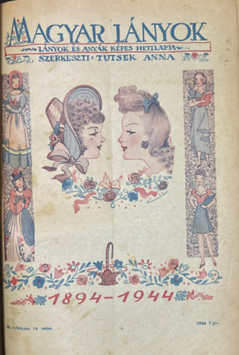 Tutsek Anna (szerk.) - Magyar Lnyok - Lnyok s anyk kpes hetilapja 1944. (egybektve)