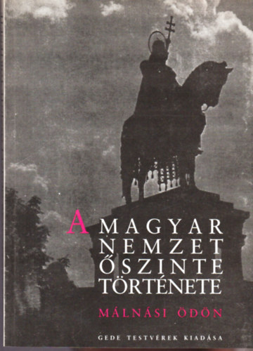 Málnási Ödön - A magyar nemzet őszinte története