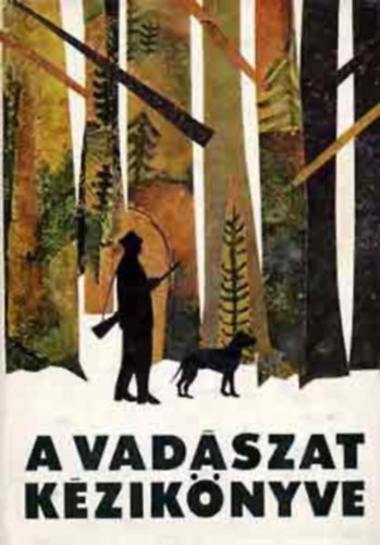 Sárkány Pál Dr.; Vallus Pál - A vadászat kézikönyve