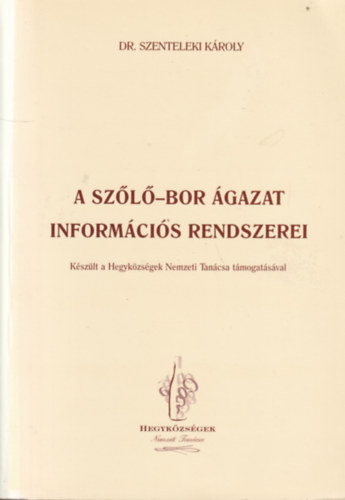 Dr. Szenteleki Károly - A szőlő-bor ágazat információs rendszerei