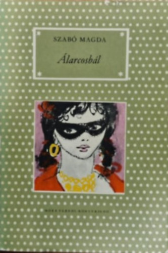 Szab� Magda: - �larcosb�l (Negyedik kiad�s)