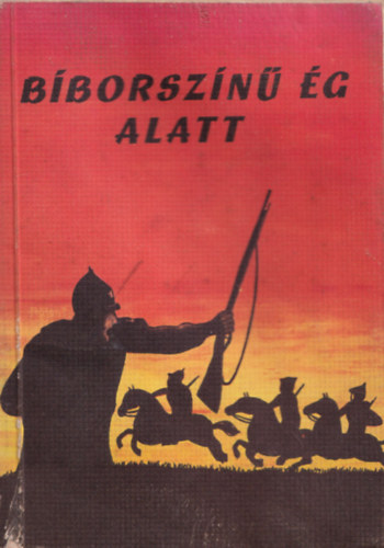 Btks Ferenc - Bborszn g alatt- magyar internacionalistk a nagy oktberi szocialista forradalomban