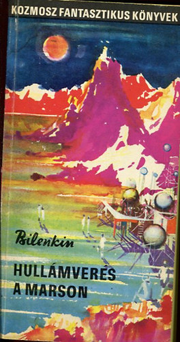 Bilenkin, Dnyeprov - Hullmvers a Marson / Bbormmia - 2m egy ktetben (Kozmosz Fantasztikus Knyvek)
