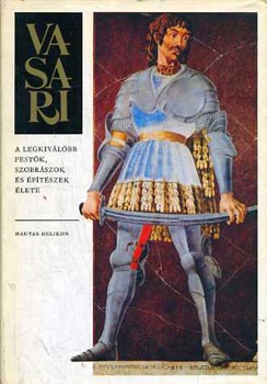 Vasari Giorgio - A legkiválóbb festők, szobrászok és építészek élete