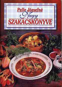 Pelle Józsefné - Pelle Józsefné Nagy szakácskönyve