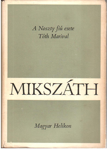 Mikszth Klmn - Mikszth Klmn mvei 4. - A Noszty fi esete Tth Marival