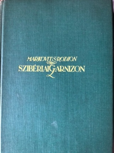 Markovits Rodion - Szib�riai garnizon I.