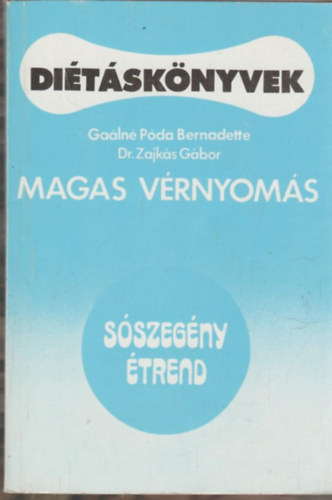 Gaálné Póda B.-Dr.Zajkás G. - Diétáskönyvek-Magas vérnyomás
