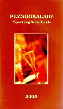 Rosenmayer Andrs (szerk.) - Pezsgkalauz 2005 - Sparkling wine guide (magyar-angol)
