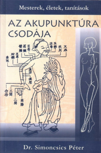 Dr. Simoncsics Pter - Az akupunktra csodja