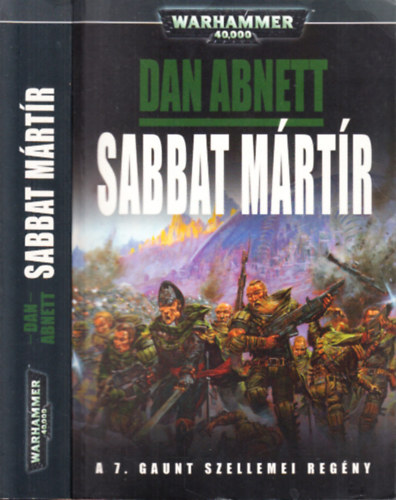 Dan Abnett - Sabbat Mártír (A 7. Gaunt szellemei regény)- Warhammer 40.000