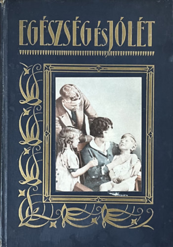 Dr. Bród Miksa (átdolgozta) - Egészség és jólét - Hogyan érhető el?