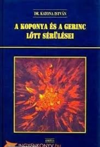 Katona Istv�n Dr. - A koponya �s a gerinc l�tt s�r�l�sei