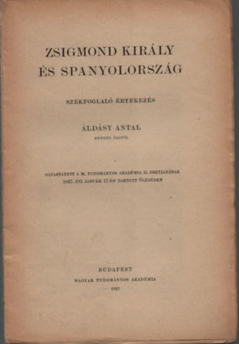 Zsigmond kir�ly �s Spanyolorsz�g (I.kiad�s, nem reprint)