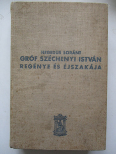 Hegeds Lrnt - Grf Szchenyi Istvn regnye s jszakja
