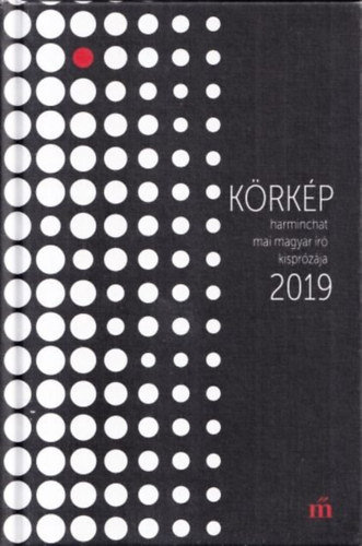 Turi Tímea (szerk.) - Körkép 2019 (Harminchat mai magyar író kisprózája)
