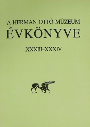 Veres Lszl-Viga Gyula (szerk.) - A Herman Ott Mzeum vknyve XXXIII-XXXIV. (Klnlenyomat)