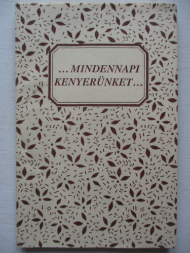 Szab Magdolna - ...Mindennapi kenyernket...