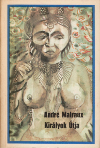 Andr� Malraux - Kir�lyok �tja