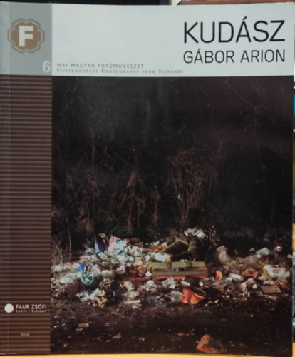 Kudsz Gbor Arion - Mai magyar fotmvszet 6. - Faur Zsfi Galria 2010