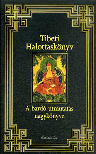 Tibeti halottask�nyv - A bard� �tmutat�s nagyk�nyve