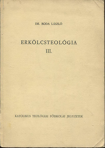Dr. Boda Lszl - Erklcsteolgia III.