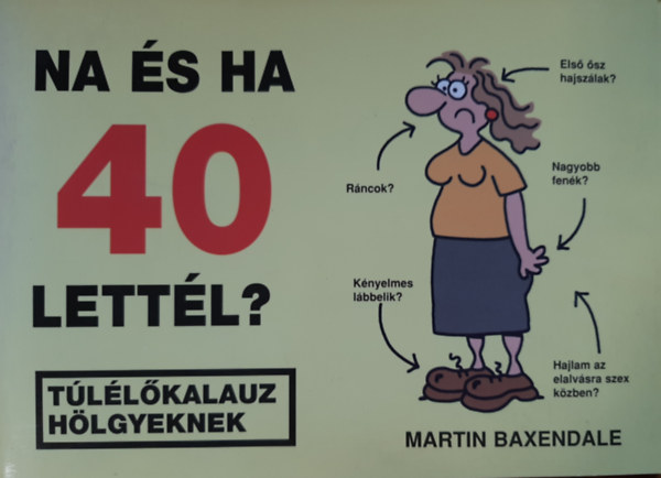Martin Baxendale - Na s ha 40 lettl? - Tllkalauz hlgyeknek
