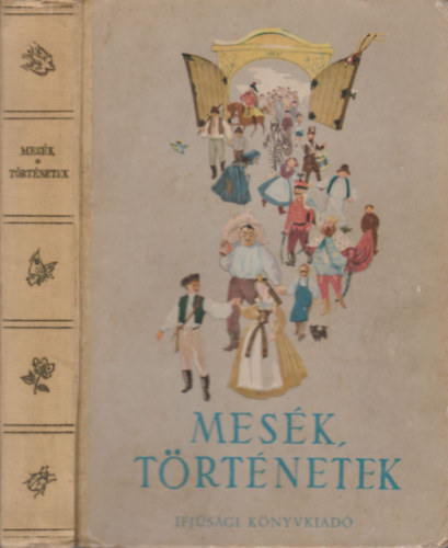 Hrs Lszl (szerk), Kolozsvri-Grandpierre Emil (szerk.) - Mesk,trtnetek (negyvent magyar r a gyermekeknek)