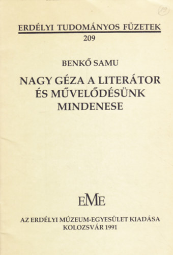 Benkő Samu - Nagy Géza a literátor és művelődésünk mindenese