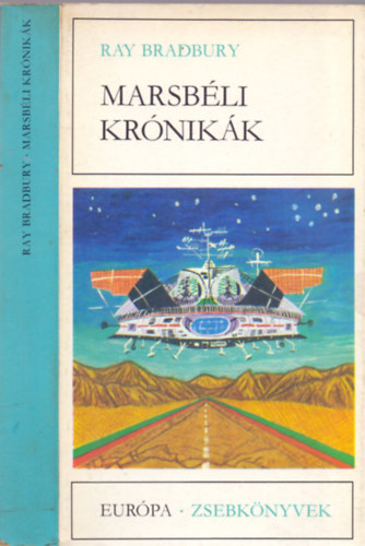 Ray Bradbury, SZERZ� Ray Bradbury SZERKESZT� Gy. Horv�th L�szl� FORD�T� Kuczka P�ter L�n�rt Edina Lor�nd Imre S�rk�zy Elga - Marsb�li kr�nik�k (Reg�nyek �s elbesz�l�sek) (in: Fahrenheit 451)