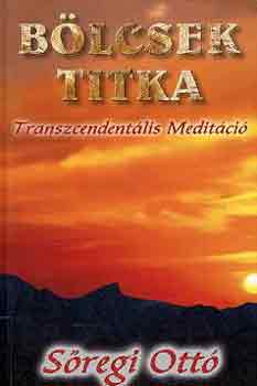 Sőregi Ottó - Bölcsek titka (transzcendentális meditáció)