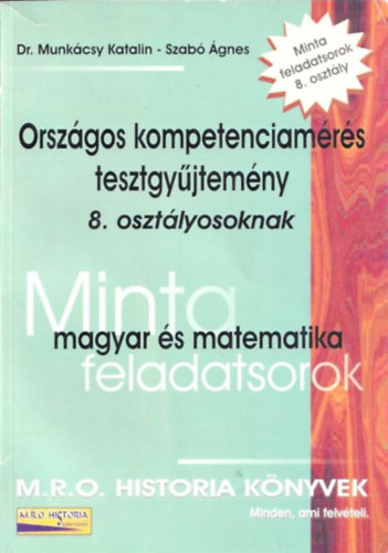 Dr. Munkcsy Katalin, Szab gnes - Magyar s matematika minta feladatsorok (Orszgos kompetenciamrs tesztgyjtemny 8. osztlyosoknak)
