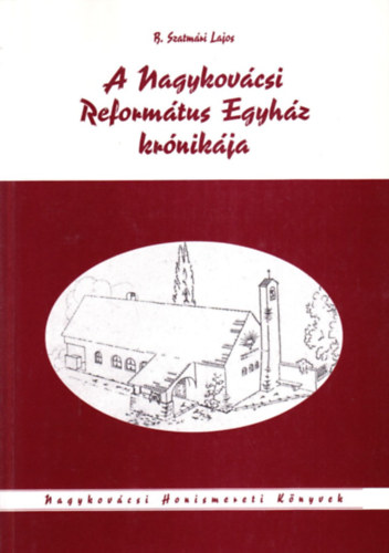 B. Szatmri Lajos - A Nagykovcsi Reformtus Egyhz krnikja